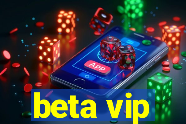 beta vip